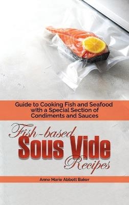 Fish-based Sous Vide Recipes - Anne Marie Abbott Baker