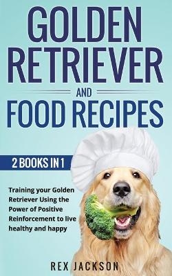 Golden Retriever And Dog Food Recipes - Rex Jackson