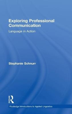 Exploring Professional Communication - Stephanie Schnurr