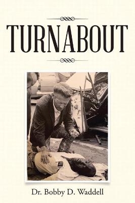 Turnabout - Dr Bobby D Waddell