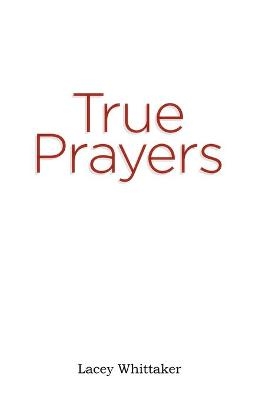 True Prayers - Lacey Whittaker