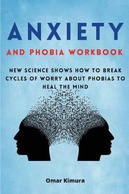 Anxiety and Phobia Workbook - Omar Kimura