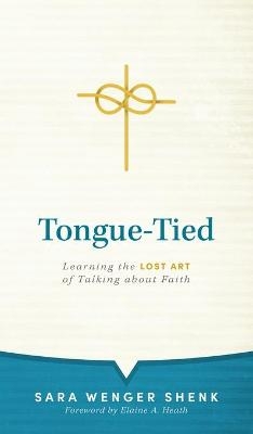 Tongue-Tied - Sara Wenger Shenk