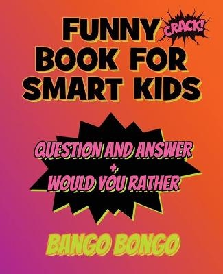 Funny Book for Smart Kids - Question and Answer + Would You Rather - Bango Bongo