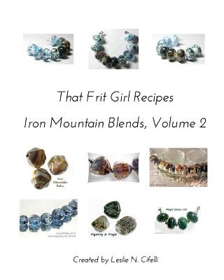 That Frit Girl Frit Recipes 96 COE, Volume 2 - Leslie N Cifelli