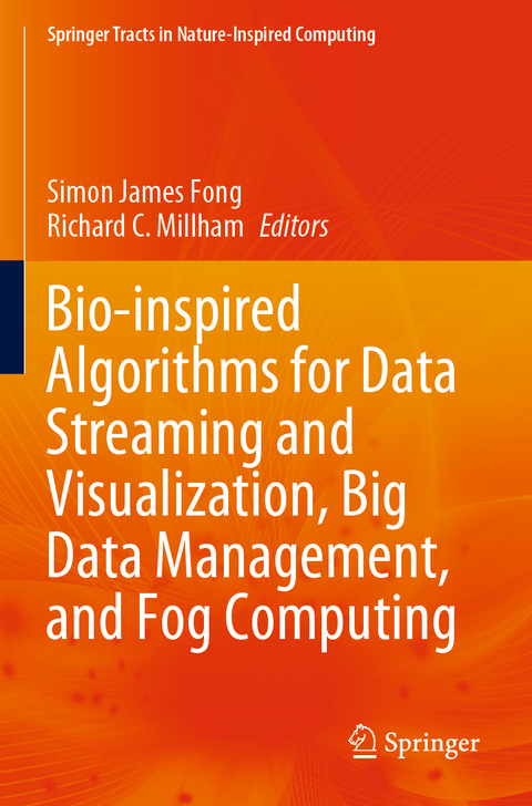 Bio-inspired Algorithms for Data Streaming and Visualization, Big Data Management, and Fog Computing - 