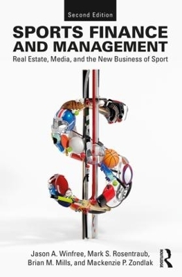 Sports Finance and Management - Jason A. Winfree, Mark S. Rosentraub, Brian M Mills, Mackenzie Zondlak