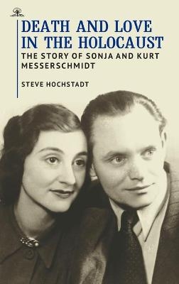 Death and Love in the Holocaust - Steve Hochstadt