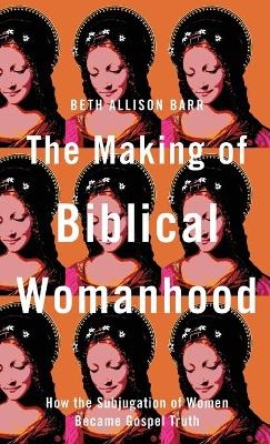 Making of Biblical Womanhood