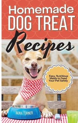 Homemade Dog Treat Recipes - Nora Turner