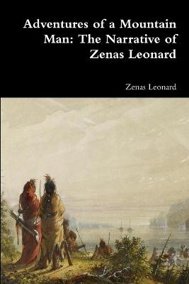 Adventures of a Mountain Man - Zenas Leonard