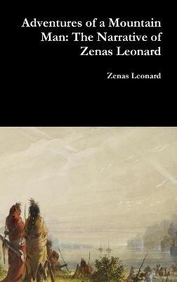 Adventures of a Mountain Man - Zenas Leonard