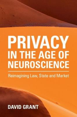 Privacy in the Age of Neuroscience - David Grant