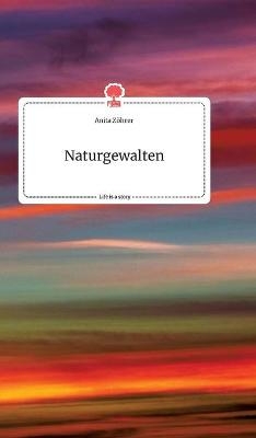 Naturgewalten. Life is a Story - story.one - Anita Zöhrer