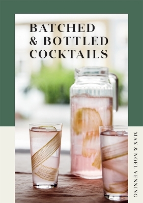 Batched & Bottled Cocktails - Max Venning, Noel Venning