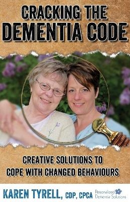 Cracking the Dementia Code - Karen A Tyrell