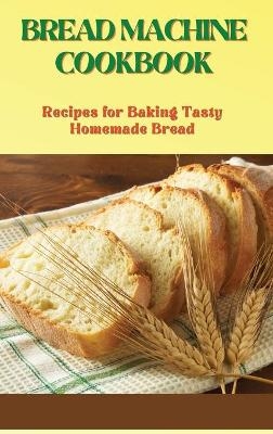 Bread Machine Cookbook - Sharon Basiar