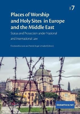 Places of Worship and Holy Sites in Europe and the Middle East - Elizabeta Kitanovic, Patrick Roger Schnabel