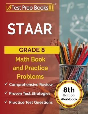 STAAR Grade 8 Math Book and Practice Problems [8th Edition Workbook] - Joshua Rueda