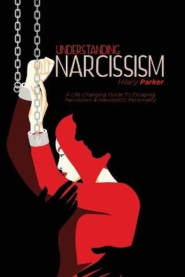 Understanding Narcissism - Hilary Parker