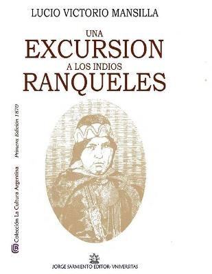 Una Excursión a los indios ranqueles - Lucio V Mansilla