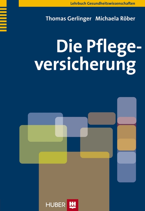 Die Pflegeversicherung -  Thomas Gerlinger / Michael Röber