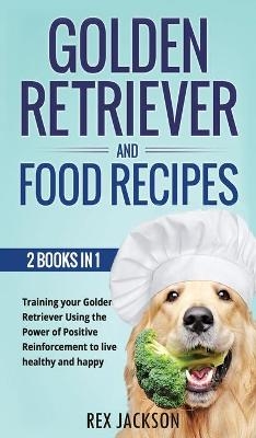 Golden Retriever And Dog Food Recipes - Rex Jackson