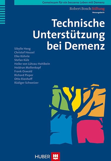 Technische Unterstützung bei Demenz - Sibylle Heeg, Christof Heusel, Elke Kühnle, Stefan Külz, Heike von Lützau-Hohlbein, Heidrun Mollenkopf, Frank Oswald, Richard Pieper, Otto Rienhoff, Rüdiger Schweizer