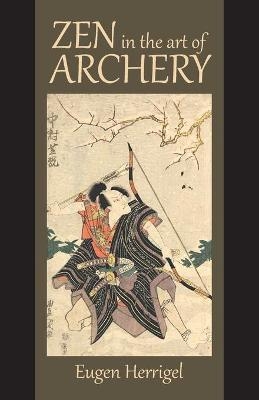 Zen in the Art of Archery - Herrigel Eugen