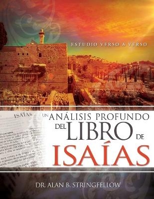 Un Análisis Profundo del Libro de Isaías - Dr Alan B Stringfellow