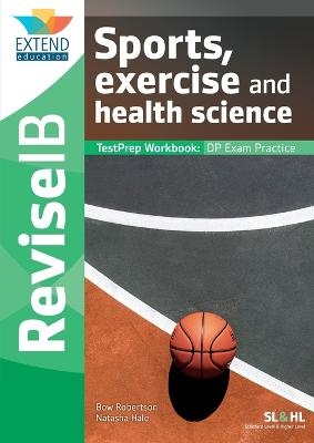 Sports, Exercise and Health Science (SL and HL) - Bow Robertson, Natasha Hale