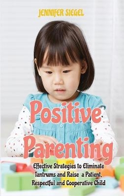 Positive Parenting - Jennifer Siegel