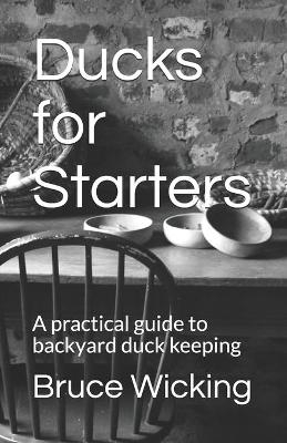 Ducks for Starters - Bruce Wicking