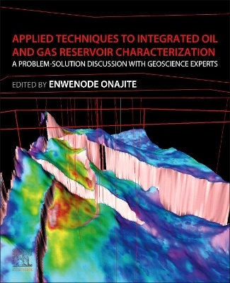 Applied Techniques to Integrated Oil and Gas Reservoir Characterization - 