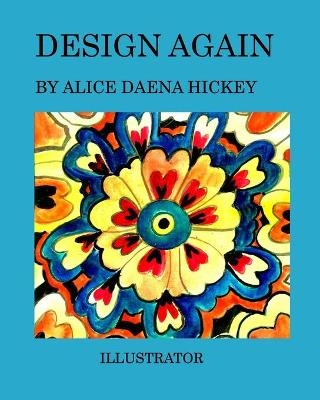 Design again - Alice Daena Hickey