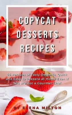 Copycat Desserts Recipes - Elena Milton