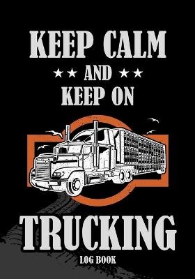 Keep Calm and Keep on Trucking Log Book -  Jeanpaulmozart