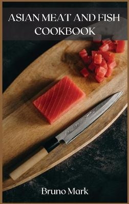 Asian Meat and Fish Cookbook - Bruno Mark