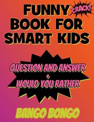 Funny Book for Smart Kids - Question and Answer + Would You Rather - Bango Bongo