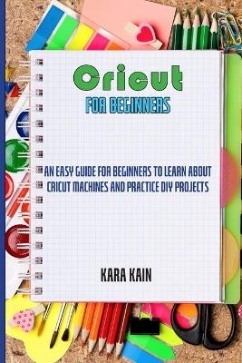 Cricut for Beginners - Kara Kain