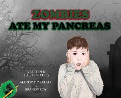 Zombies Ate My Pancreas - Mandy Morreale, Brandy Roy