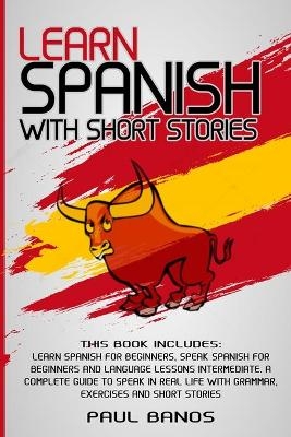 Learn Spanish with Short Stories - Paul Banos