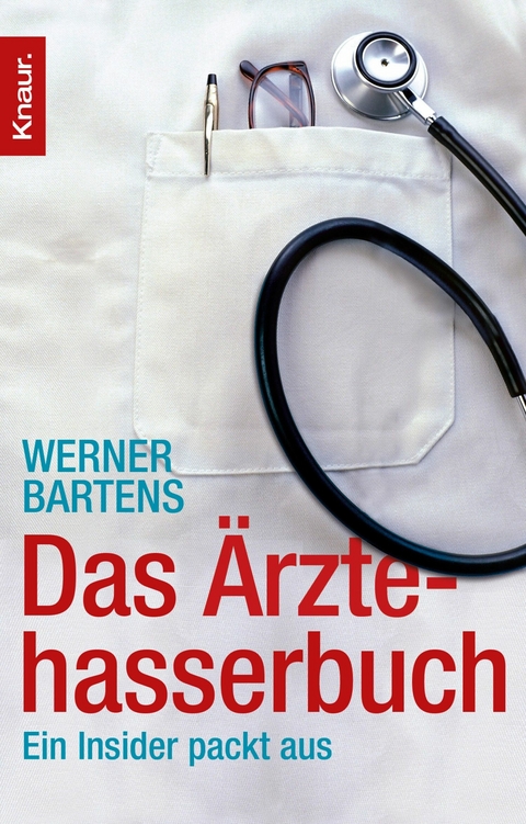 Das Ärztehasserbuch -  Werner Bartens