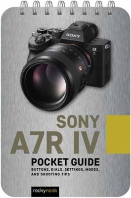 Sony A7R IV: Pocket Guide - Rocky Nook