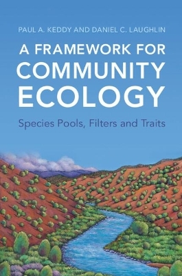 A Framework for Community Ecology - Paul A. Keddy, Daniel C. Laughlin