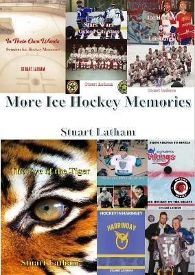 More Ice Hockey Memories - Stuart Latham