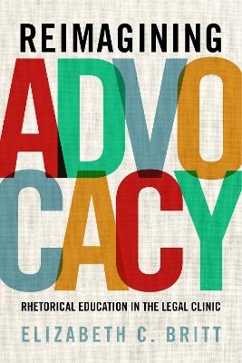 Reimagining Advocacy - Elizabeth C. Britt