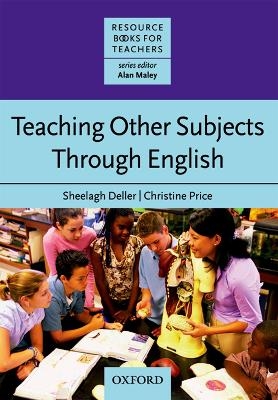 Teaching Other Subjects Through English (CLIL) - Sheelagh Deller, Christine Price