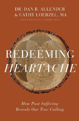 Redeeming Heartache - Dr. Dan B. Allender, Cathy Loerzel