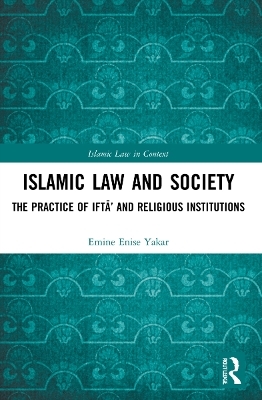 Islamic Law and Society - Emine Enise Yakar